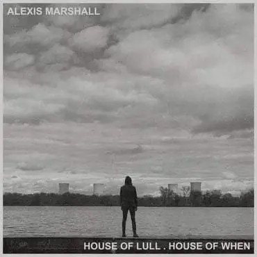 Alexis Marshall - House of Lull . House of When Cheap
