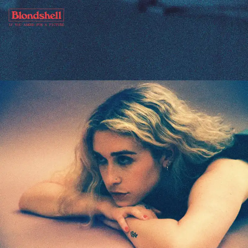 Editor’s Pick Blondshell - If You Asked For A Picture