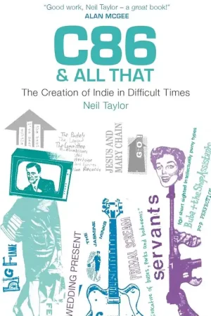 C86 & All That: The Creation Of Indie In Difficult Times Best Price