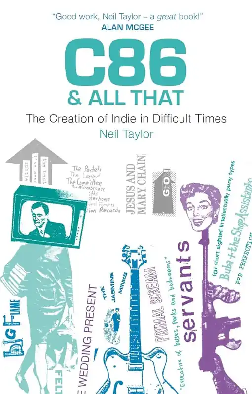 C86 & All That: The Creation Of Indie In Difficult Times Best Price