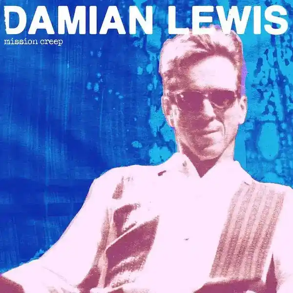 Don’t Miss Out Damian Lewis - Mission Creep