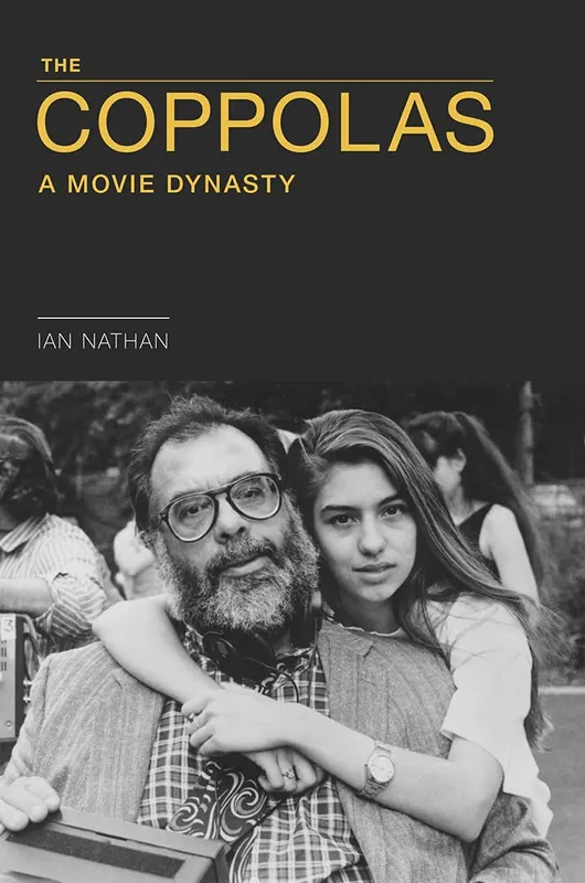 Next Day Delivery Ian Nathan - The Coppolas: A Movie Dynasty