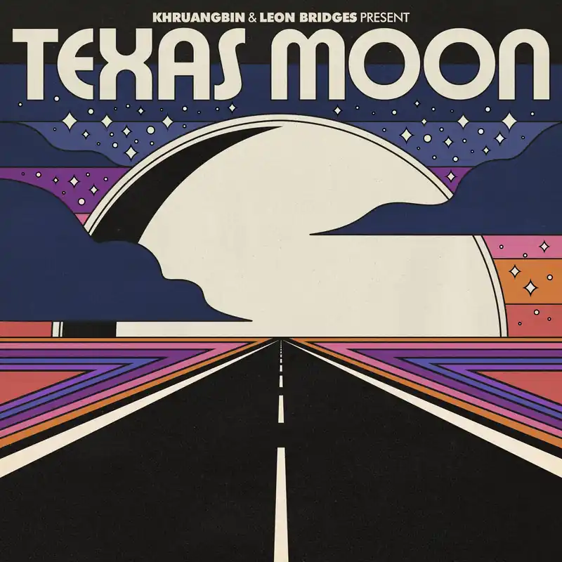 Last Chance Khruangbin & Leon Bridges - Texas Moon