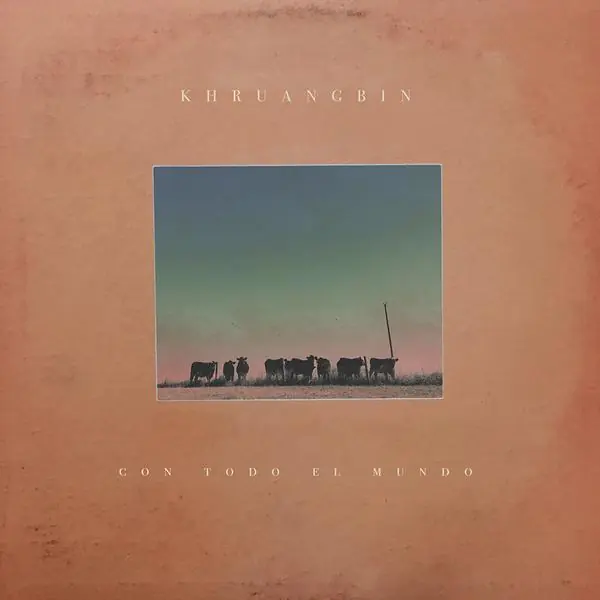 Khruangbin – Con Todo El Mundo Bargain