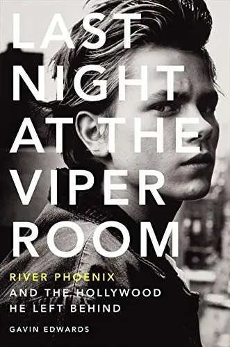 Last Night at the Viper Room: River Phoenix and the Hollywood He Left Behind Warranty Included