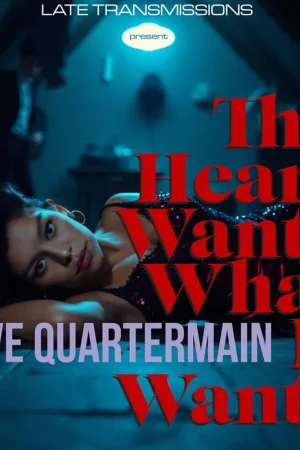Late Transmissions starring Eve Quartermain - The Heart Wants What It Wants Cheap