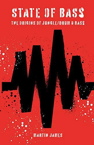 Martin James - State of Bass: The Origins of Jungle/Drum & Bass - Book Place Order