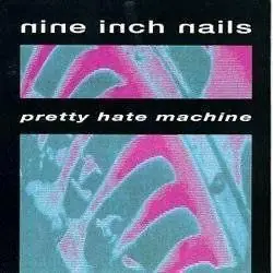 Top Pick Nine Inch Nails - Pretty Hate Machine
