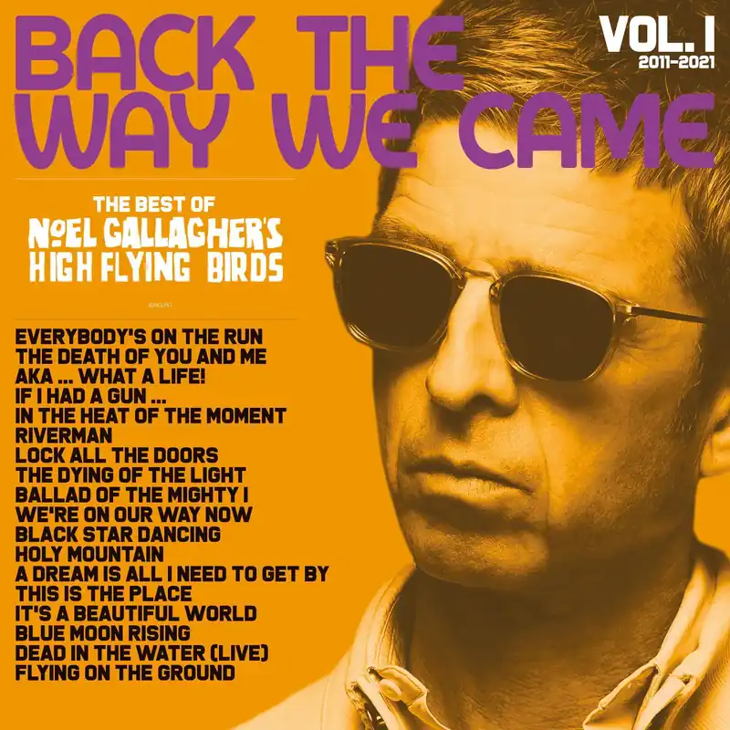 Worldwide Shipping Noel Gallagher's High Flying Birds - Back The Way We Came: Vol. 1 (2011 - 2021)