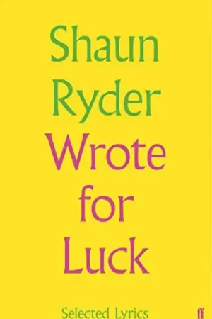 Shaun Ryder - Wrote For Luck: Selected Lyrics (HardBack) Top Pick