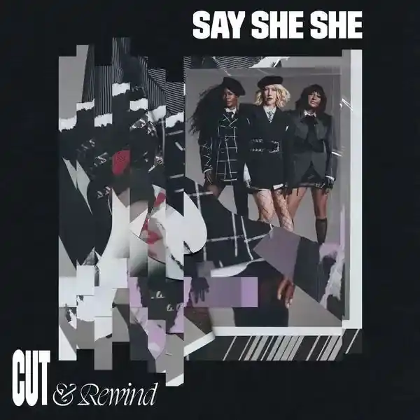 Instant Buy Say She She - Cut and Rewind
