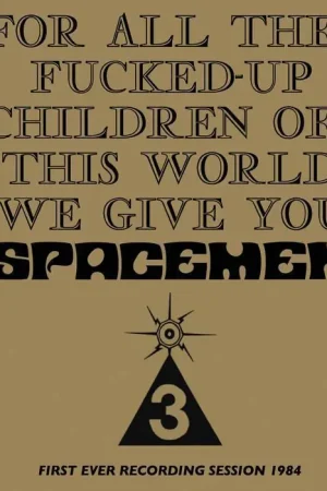 Express Delivery Spacemen 3 - For All The Fucked-up Children Of This World We Give You Spacemen 3