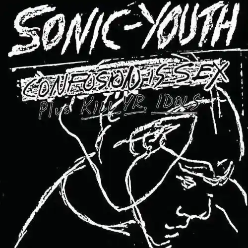 Last Chance Sonic Youth - Confusion Is Sex