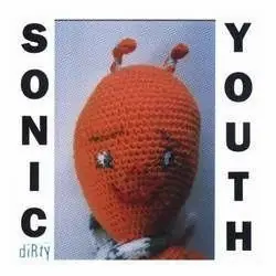 Sonic Youth - Dirty Don’t Miss Out