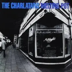 The Charlatans - Melting Pot Original
