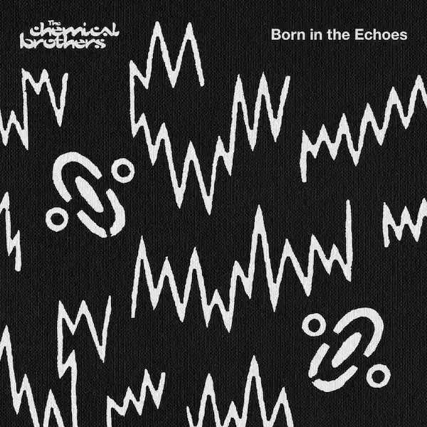 The Chemical Brothers - Born in the Echoes New Arrival