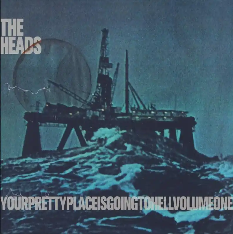 Viral THE HEADS - YOURPRETTYPLACEISGOINGTOHELL