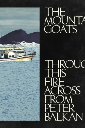 The Mountain Goats - Through This Fire Across From Peter Balkan Today Only