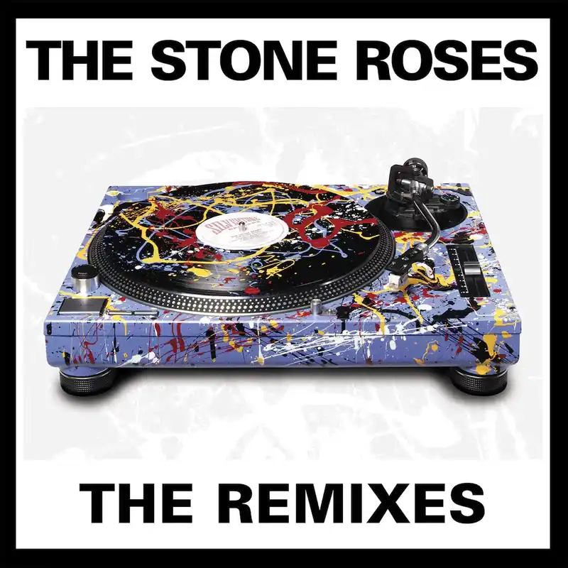 The Stone Roses - The Remixes Don’t Miss Out