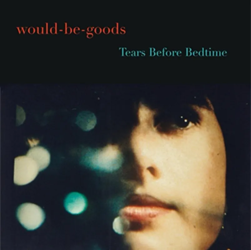 The Would-Be-Goods - Tears Before Bedtime Original