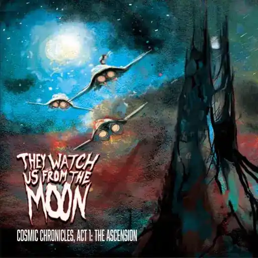 They Watch Us From The Moon - Chronicle: Act 1, The Ascension Final Sale
