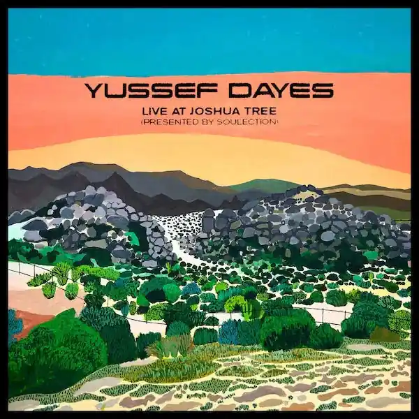 Certified Yussef Dayes Experience -Live at Joshua Tree (Presented by Soulection)