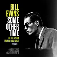 Bill Evans - Some Other Time: The Lost Session From The Black Forest - CD Music - Resonance Records Time-Limited