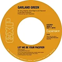 Shop Now Garland Green - Let Me Be Your Pacifier/I'Ve Quit Running The Streets (expansion s4519) - 7" single, Vinyl Music - Expansion
