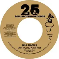 Bill Harris - Am I Cold Am I Hot - 7" single, Vinyl Music - Soul Brother Records Direct From Factory
