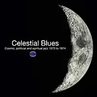 Various Artists - Celestial Blues: Cosmic, Political And Spiritual Jazz 1970 To 1974 - CD Music - Bgp While Supplies Last