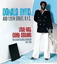 Donald Byrd - Love Has Come Around: The Elektra Records Anthology 1978-1982 - CD Music - Big Break Genuine