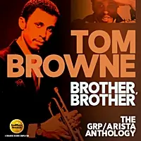 Tom Browne - Brother, Brother: The Grp / Arista Anthology - CD Music - Soul Music Seasonal Sale