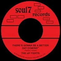 Up Tights - There'S Gonna Be Better Day Coming/How Long Must I Wait For You (S4519) - 7" single, Vinyl Music - Soul 7 Fresh Stock