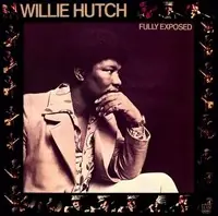 Don’t Miss Out Willie Hutch - FULLY EXPOSED - CD Music - Soul Brother