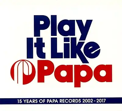 Various Artists - Play It Like Papa - 15 Years Of Papa Records 2002-2017 - CD Music - Papa Exclusive Offer