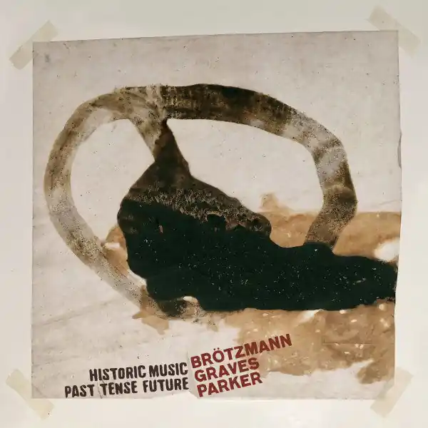 Don’t Miss Out Peter Brötzmann , Milford Graves, William Parker : Historic Music Past Tense Future 2xLP, Album (VG+ / NM or M-) - Dig Vinyl