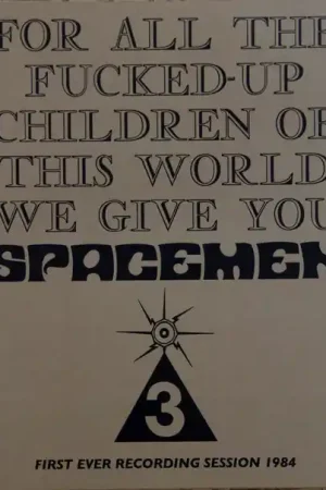 Must Have Spacemen 3 : For All The Fucked-Up Children Of This World We Give You Spacemen 3 (First Ever Recording Session, 1984) LP, Album, RE, 180 (M / M) - Dig Vinyl