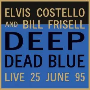 Elvis Costello And Bill Frisell : Deep Dead Blue (Live 25 June 95) LP, Ltd, Num, RE, Blu (M / M) - Dig Vinyl In Demand