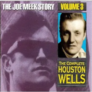 Houston Wells : The Joe Meek Story, Vol.3 - The Complete Houston Wells CD, Comp (VG+ / VG+) - Dig Vinyl Instant Buy