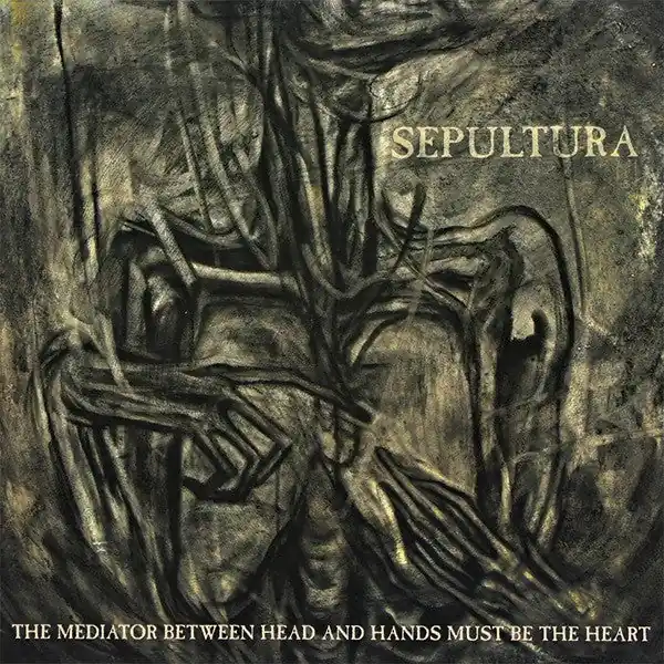 Sepultura - The Mediator Between Head And Hand Must Be The Heart Authentic