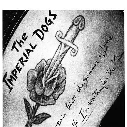 Imperial Dogs, The – This Ain't The Summer Of Love b/w I'm Waitin For The Man Get Yours