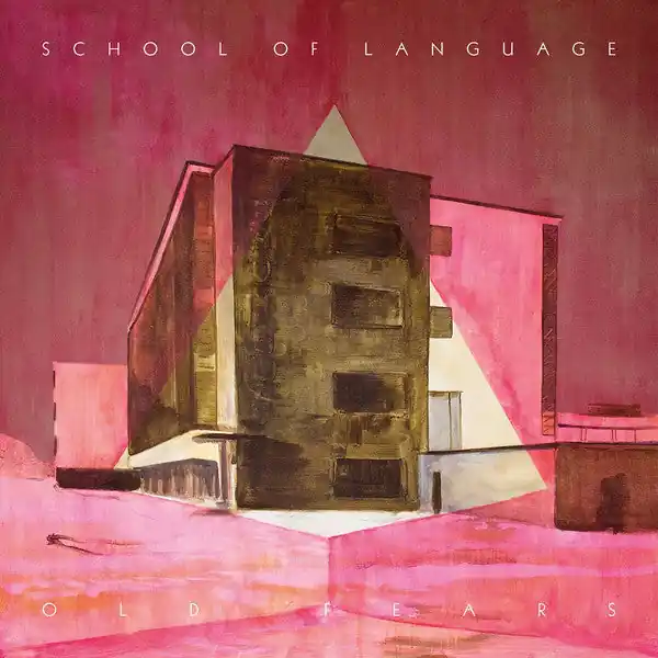 School Of Language - Old Fears Cheap