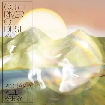 Richard Reed Parry (Arcade Fire) - Quiet River of Dust Vol 1 (LP) Bargain