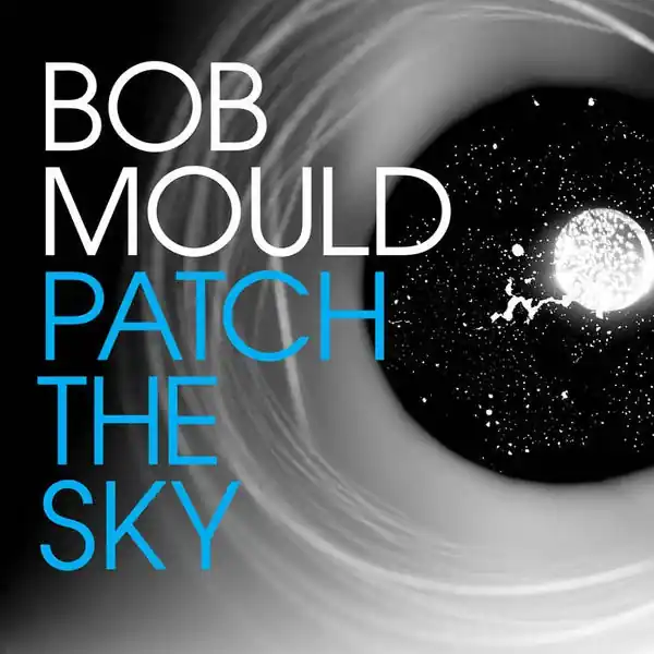 SALE: Bob Mould - Patch The Sky (LP) was £20.99 Order Now