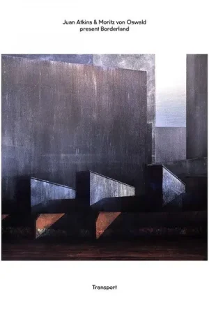 Juan Atkins & Moritz Von Oswald Present Borderland - Transport (2xLP) Hassle-Free Returns