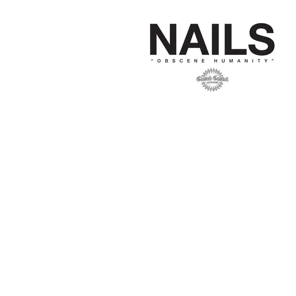 Nails - Obscene Humanity (12", white vinyl) Editor’s Pick