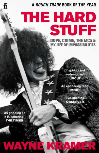 Super Sale Wayne Kramer - The Hard Stuff: Dope. Crime. The Mc5. And My Life Of Impossibilities (Book)