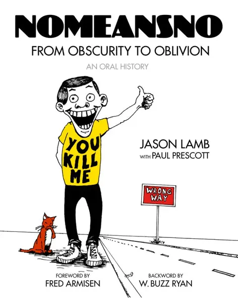 Jason Lamb - NoMeansNo: From Obscurity to Oblivion: An Oral History (book) Grab Now