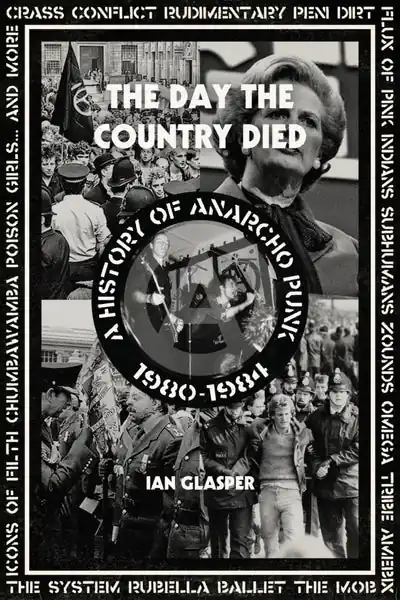 Deal Ian Glasper - The Day The Country Died: A History Of Anarcho Punk 1980-1984 (book)