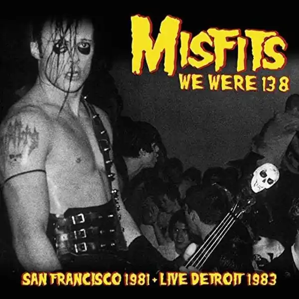 Last Chance Misfits - We Were 138:San Francisco 1981 & Live Detroit 1983 (LP)